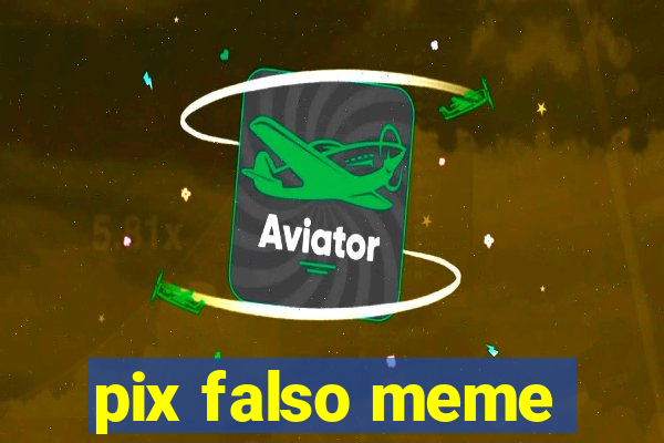 pix falso meme